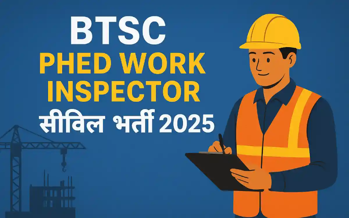 BTSC PHED Work Inspector Civil Vacancy 2025